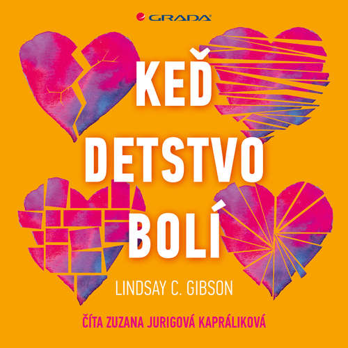 KEĎ DETSTVO BOLÍ VYLIEČTE SI RANY SPÔSOBENÉ VÝCHOVOU EMOCIONÁLNE NEZRELÝMI RODIČMI.